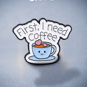 Broche " First, I Need Coffee"