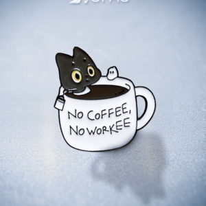 Broche "No Coffee, No Workee"